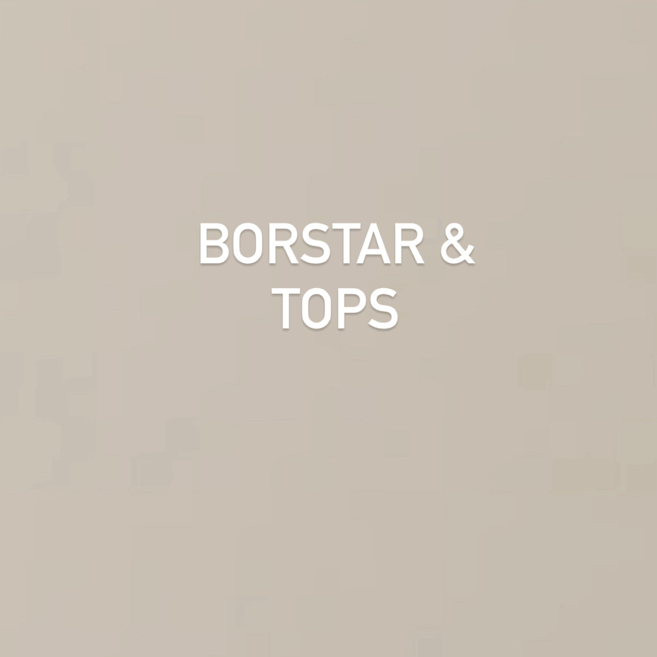 Borstar och tops